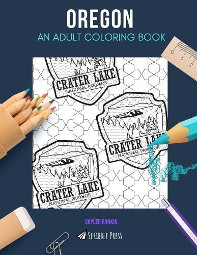 Oregon: AN ADULT COLORING BOOK: An Oregon Coloring Book For Adults