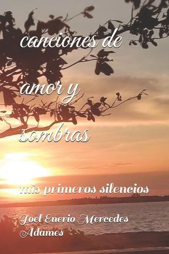 canciones de amor y sombras: mis primeros silencios