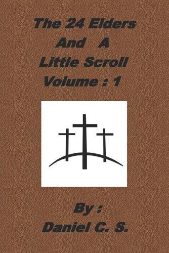 The 24 Elders and a Little Scroll Volume: 1