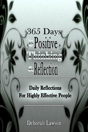 365 Days Of Positive Thinking & Reflection: Daily Reflections For Highly Effective People