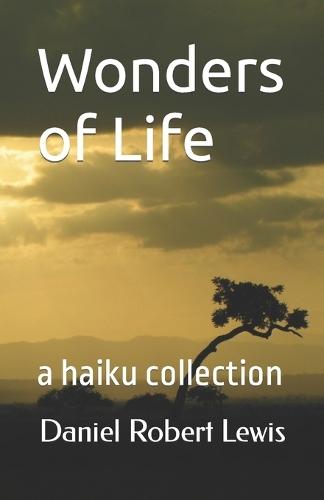Wonders of Life: a haiku collection