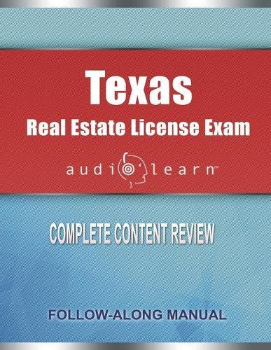 Texas Real Estate License Exam AudioLearn: Complete Audio Review for the Real Estate License Examination in Texas!