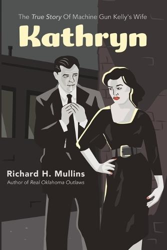 Kathryn: The True Story Of Machine Gun Kelly's Wife