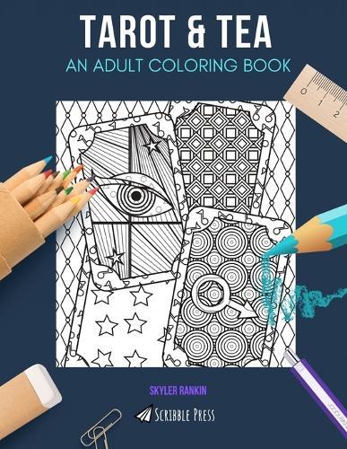 Tarot & Tea: AN ADULT COLORING BOOK: An Awesome Coloring Book For Adults