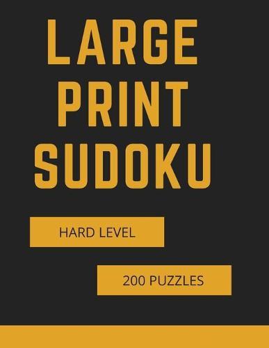 Large Print Sudoku: Hard Sudoku Puzzles Book for Seniors, Sudoku Puzzles Book, Sudoku for Adults, 200 Large Print Sudoku Puzzles, Sudoku Puzzles with Solutions, Activity Book for Adults, One Puzzle per page, Hard Level Sudoku, 8,5x11 in, 250 pages.