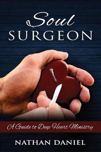 Soul Surgeon: A Guide to Deep Heart Ministry
