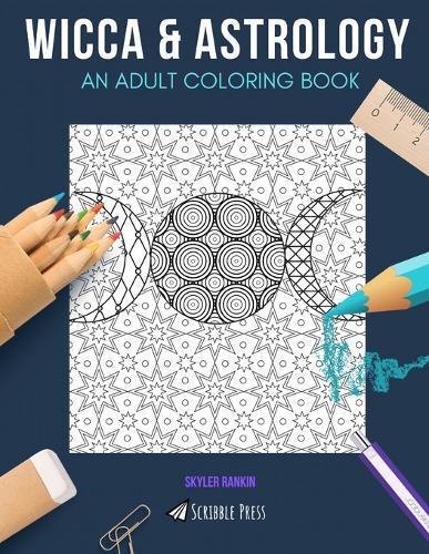 Wicca & Astrology: AN ADULT COLORING BOOK: An Awesome Coloring Book For Adults