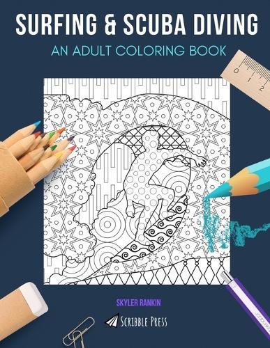 Surfing & Scuba Diving: AN ADULT COLORING BOOK: An Awesome Coloring Book For Adults