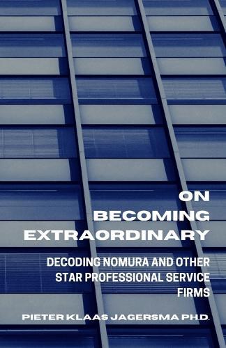 On Becoming Extraordinary: Decoding Nomura and other Star Professional Service Firms