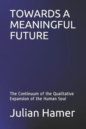Towards a Meaningful Future: The Continuum of the Qualitative Expansion of the Human Soul