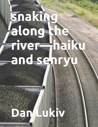snaking along the river-haiku and senryu