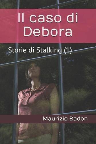 Il caso di Debora: Storie di Stalking...