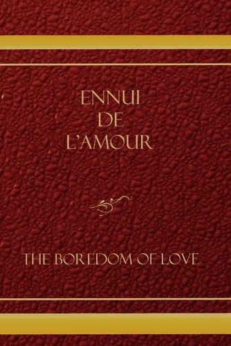 Ennui De L'amour: The Boredom Of Love