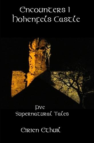 Encounters I: Hohenfels Castle: Five Supernatural Tales