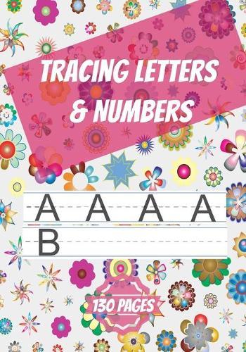 Tracing letters & numbers: Dotted Line Handwriting Practice Book for kids, 3 exemples with illustration for every letter  animals, fruits, countries , 7 x 10 inches, 130 pages.