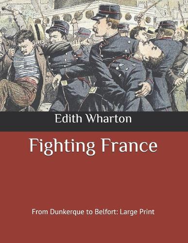 Fighting France: From Dunkerque to Belfort: Large Print