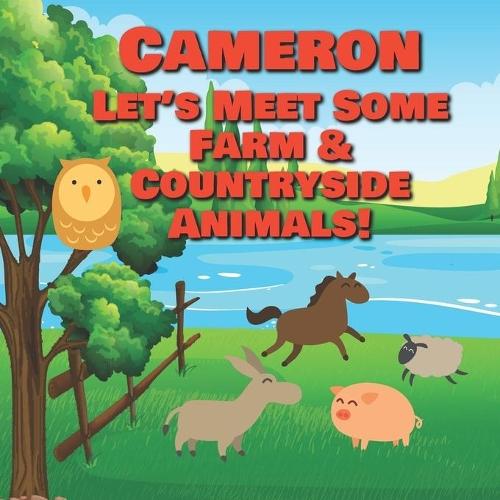 Cameron Let's Meet Some Farm & Countryside Animals!: Farm Animals Book for Toddlers - Personalized Baby Books with Your Child's Name in the Story - Children's Books Ages 1-3