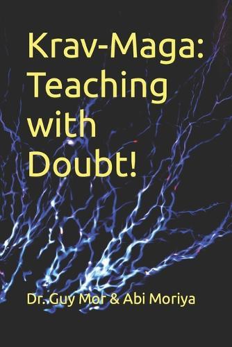 Krav-Maga: Teaching with Doubt!: The complete toolkit for martial arts instructors
