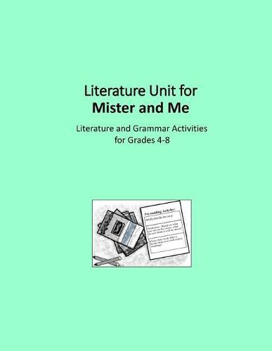 Literature Unit for Mister and Me: A Complete Literature and Grammar Unit for Grades 4-8