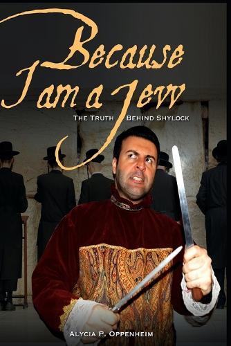 Because I am a Jew: The Truth Behind Shylock