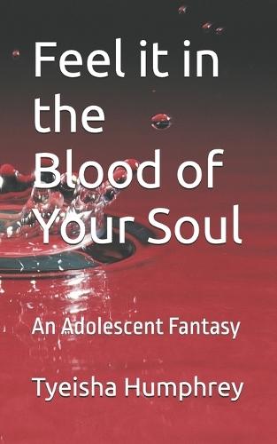Feel it in the Blood of Your Soul: An Adolescent Fantasy