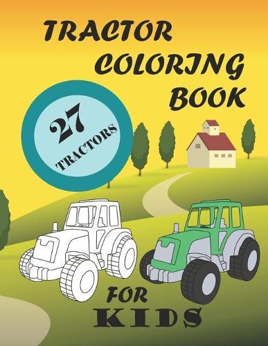 Tractor coloring book for kids: Only tractors colouring book (Ages 4-10)