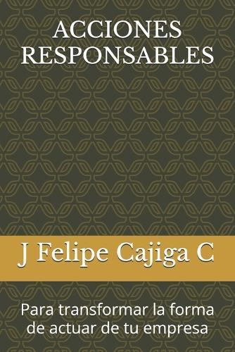 Acciones Responsables: Para transformar la forma de actuar de tu empresa