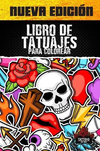 Libro De Tatuajes Para Colorear: Tatuajes Paginas Para Colorear