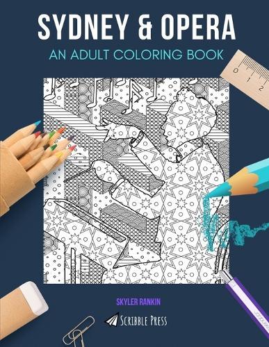 Sydney & Opera: AN ADULT COLORING BOOK: An Awesome Coloring Book For Adults