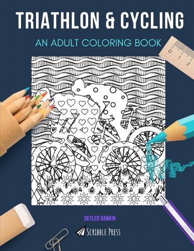 Triathlon & Cycling: AN ADULT COLORING BOOK: An Awesome Coloring Book For Adults