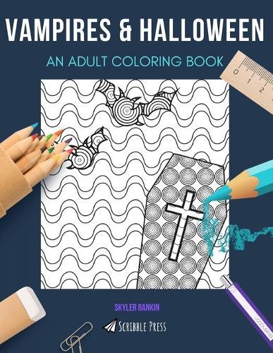 Vampires & Halloween: AN ADULT COLORING BOOK: An Awesome Coloring Book For Adults