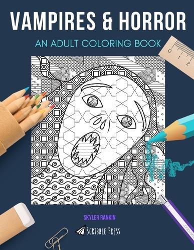 Vampires & Horror: AN ADULT COLORING BOOK: An Awesome Coloring Book For Adults