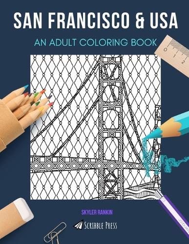 San Francisco & USA: AN ADULT COLORING BOOK: An Awesome Coloring Book For Adults