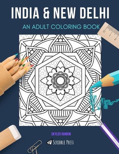 India & New Delhi: AN ADULT COLORING BOOK: An Awesome Coloring Book For Adults