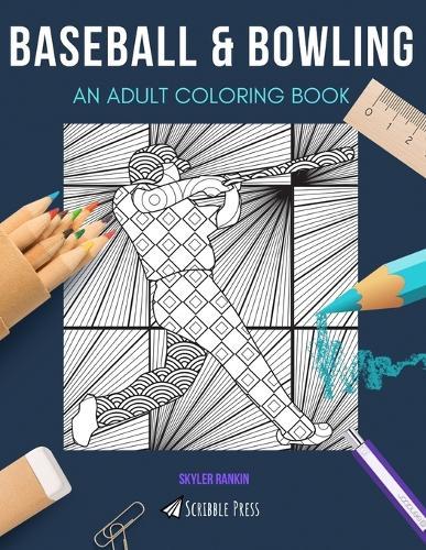 Baseball & Bowling: AN ADULT COLORING BOOK: An Awesome Coloring Book For Adults