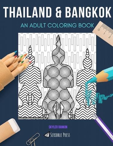 Thailand & Bangkok: AN ADULT COLORING BOOK: An Awesome Coloring Book For Adults