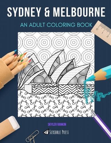 Sydney & Melbourne: AN ADULT COLORING BOOK: An Awesome Coloring Book For Adults