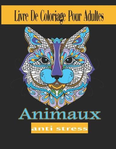 Livre de coloriage pour adultes Animaux Anti-stress: Coloriage Mandalas Anti-stress, Magnifiques Mandalas a Colorier .