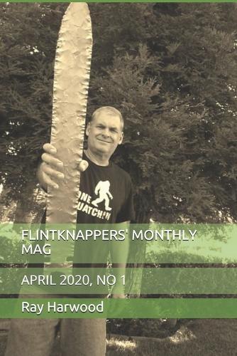 Flintknappers' Monthly Mag: April 2020, No 1