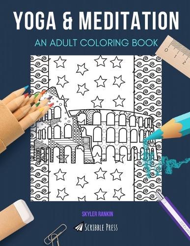 Yoga & Meditation: AN ADULT COLORING BOOK: An Awesome Coloring Book For Adults