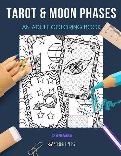 Tarot & Moon Phases: AN ADULT COLORING BOOK: An Awesome Coloring Book For Adults