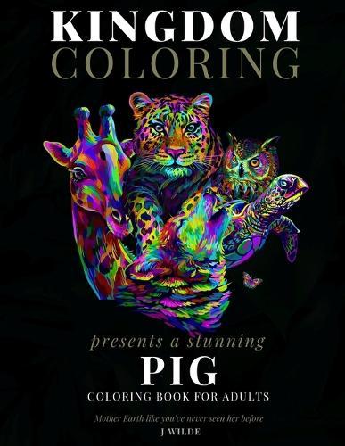 A Pig Coloring Book for Adults: A Stunning Collection of Pig Coloring Patterns: Perfect for Mindfulness During Self Isolation & Social Distancing