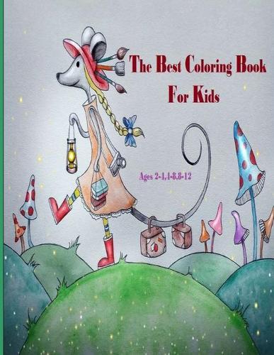 The Best Coloring Book For Kids: Ages 2-4,4-8,8-12