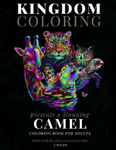 A Camel Coloring Book for Adults: A Stunning Collection of Camel Coloring Patterns: Perfect for Mindfulness During Self Isolation & Social Distancing
