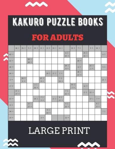Kakuro puzzle book: 100 kakuro puzzle for stress relief for adults EXPERT LEVEL (LARGE PRINT)