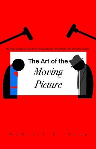 The Art of the Moving Picture: My Notes on Brown University's  Introduction to Film Analysis  2019 Summer Course