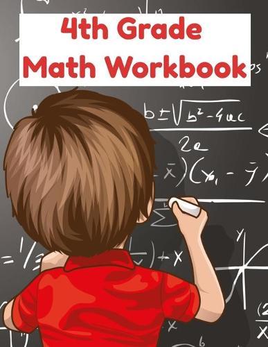 4th Grade Math Workbook: Basic Math for Kids - Fourth Graders Worksheets