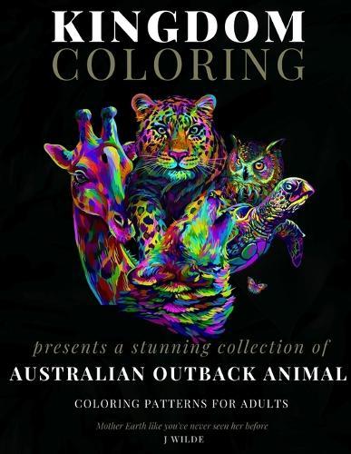 A Collection of Australian Outback Animal Coloring Patterns: An Adult Coloring Book: Perfect for Mindfulness During Self Isolation & Social Distancing