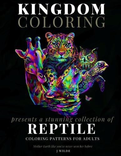 A Collection of Reptile Coloring Patterns for Adults: An Adult Coloring Book: Perfect for Mindfulness During Self Isolation & Social Distancing