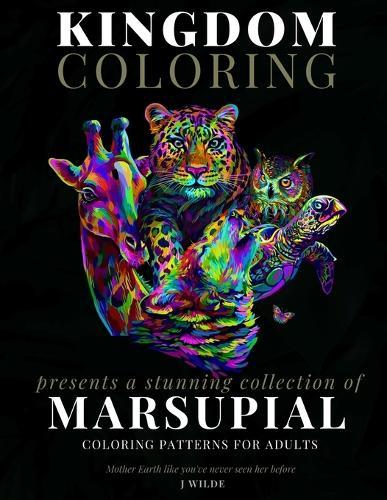 A Collection of Marsupial Coloring Patterns for Adults: An Adult Coloring Book: Perfect for Mindfulness During Self Isolation & Social Distancing